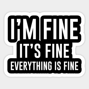 It's Fine I'm Fine Everything's Fine Funny Sticker